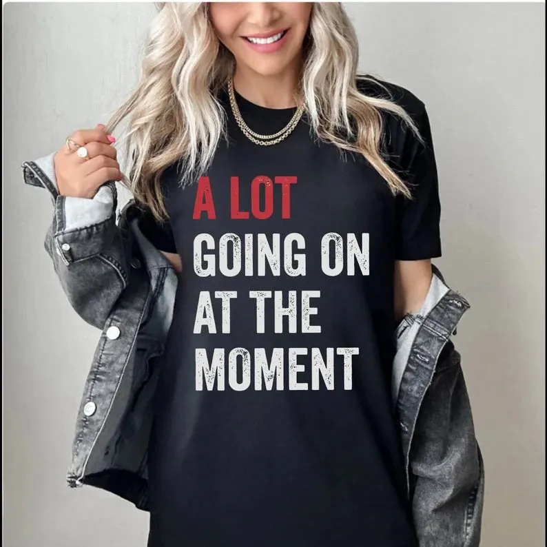 A Lot Going on At The Moment T-Shirt