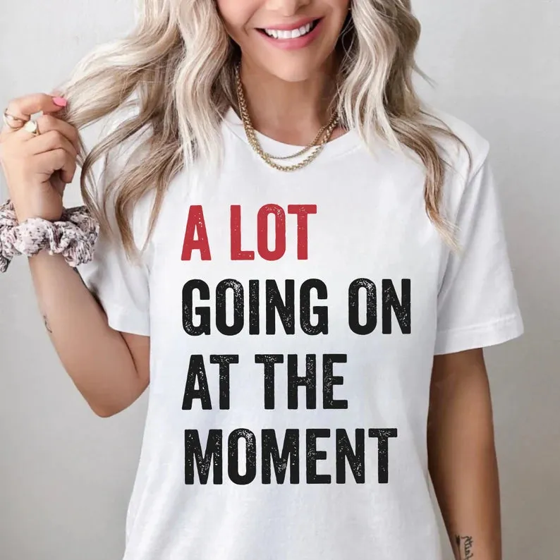 A Lot Going on At The Moment T-Shirt