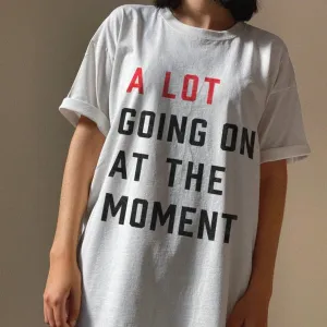 A Lot Going on At The Moment T-Shirt