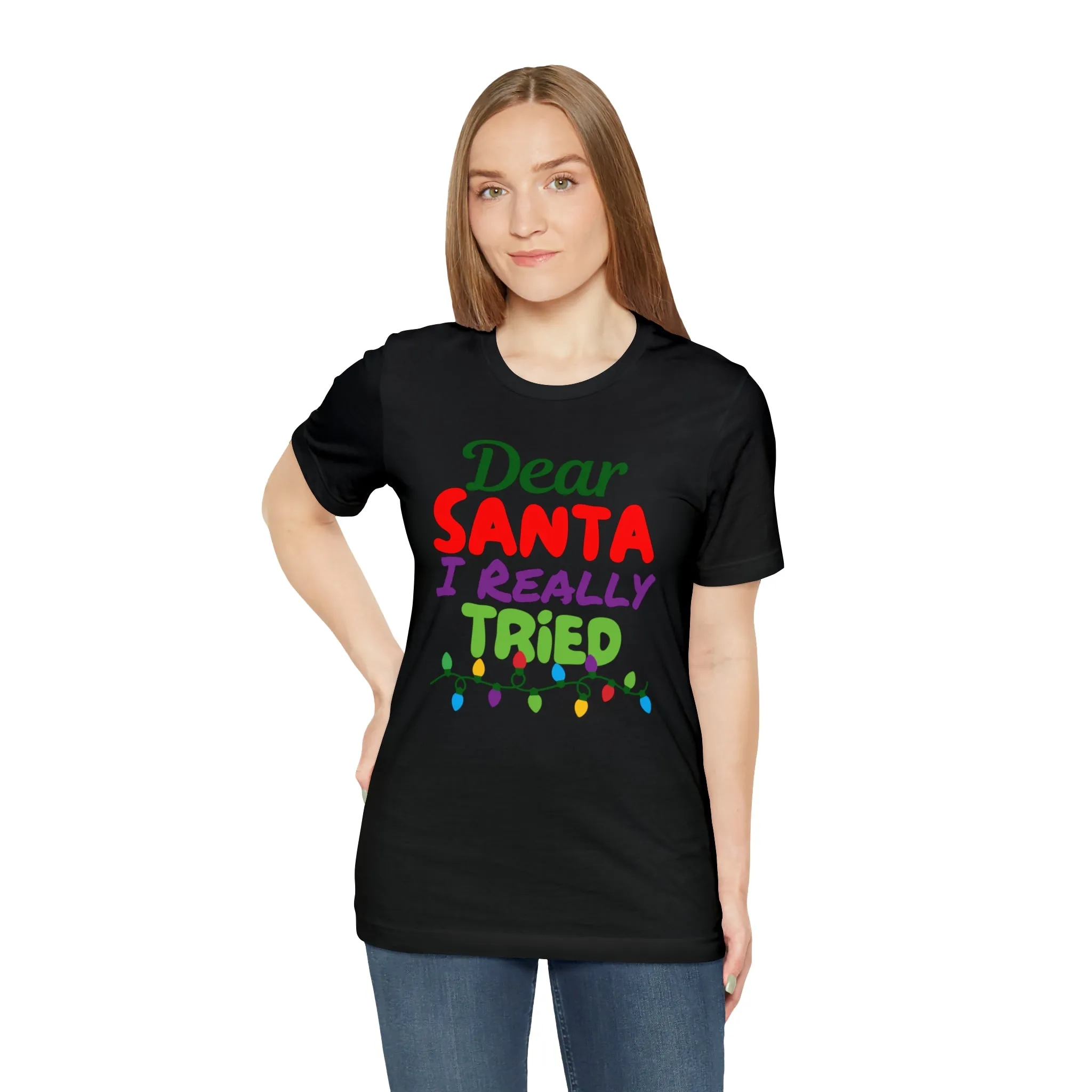 Dear Santa I Really Tried Christmas T-Shirt | Funny XMas Tee |  Bella Canvas 3001 Unisex | Happy Holidays Short Sleeve T-shirt