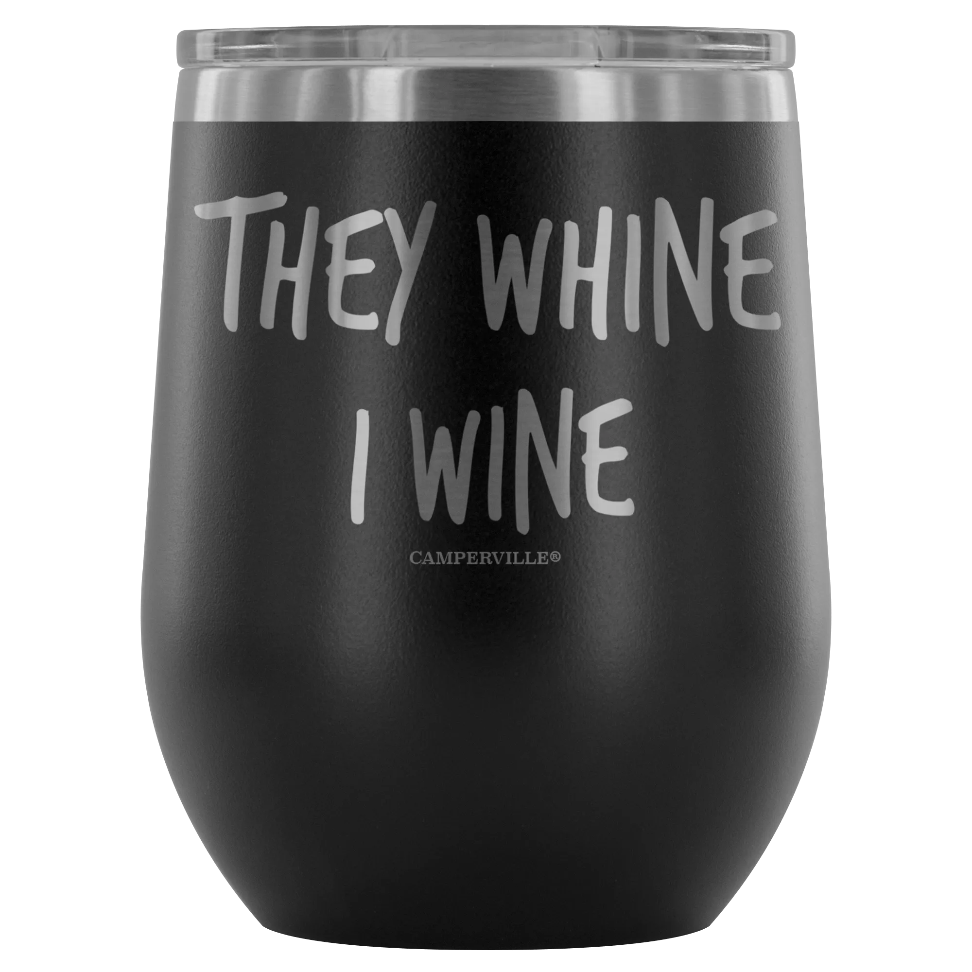 "They Whine I Wine" - Stainless Steel Cup