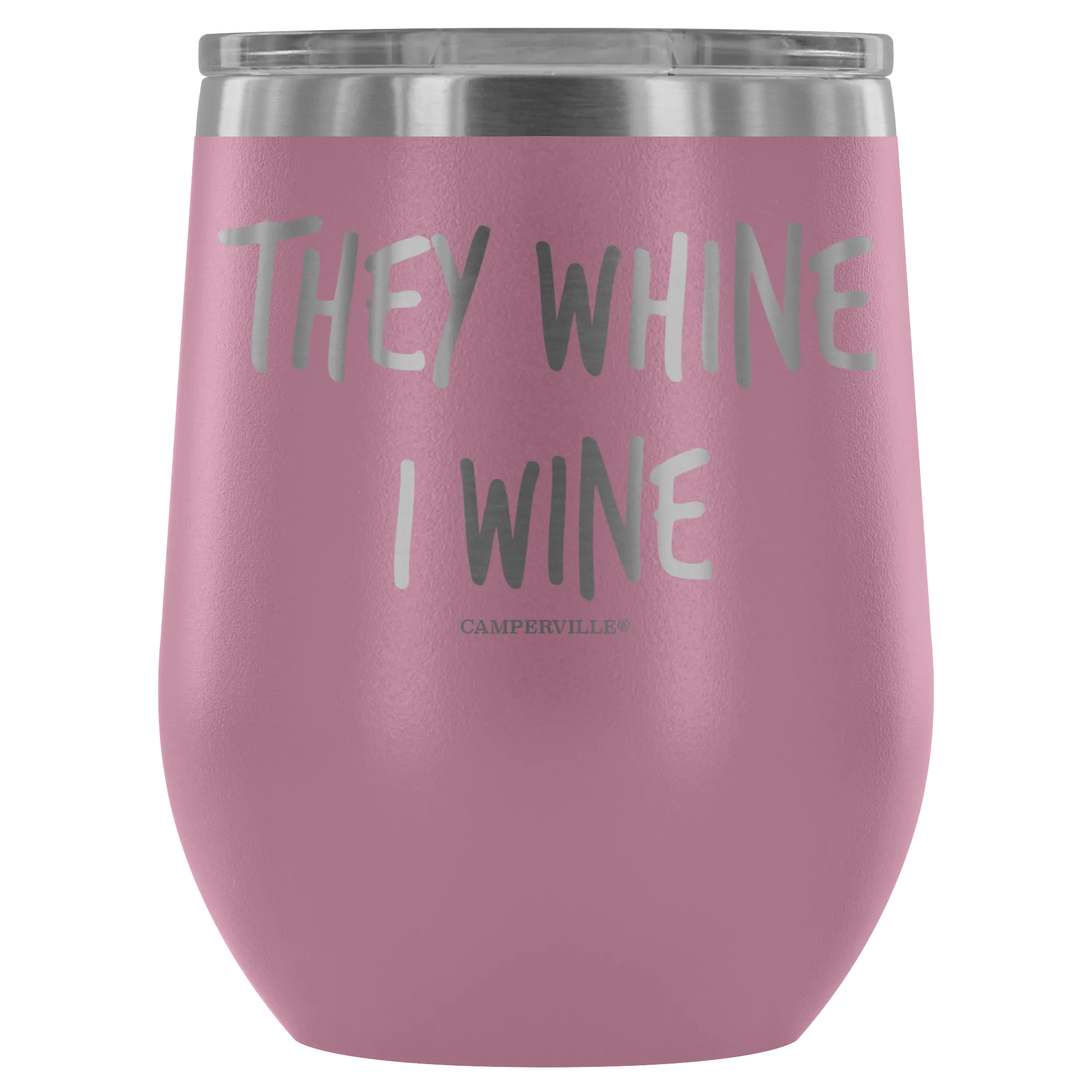 "They Whine I Wine" - Stainless Steel Cup