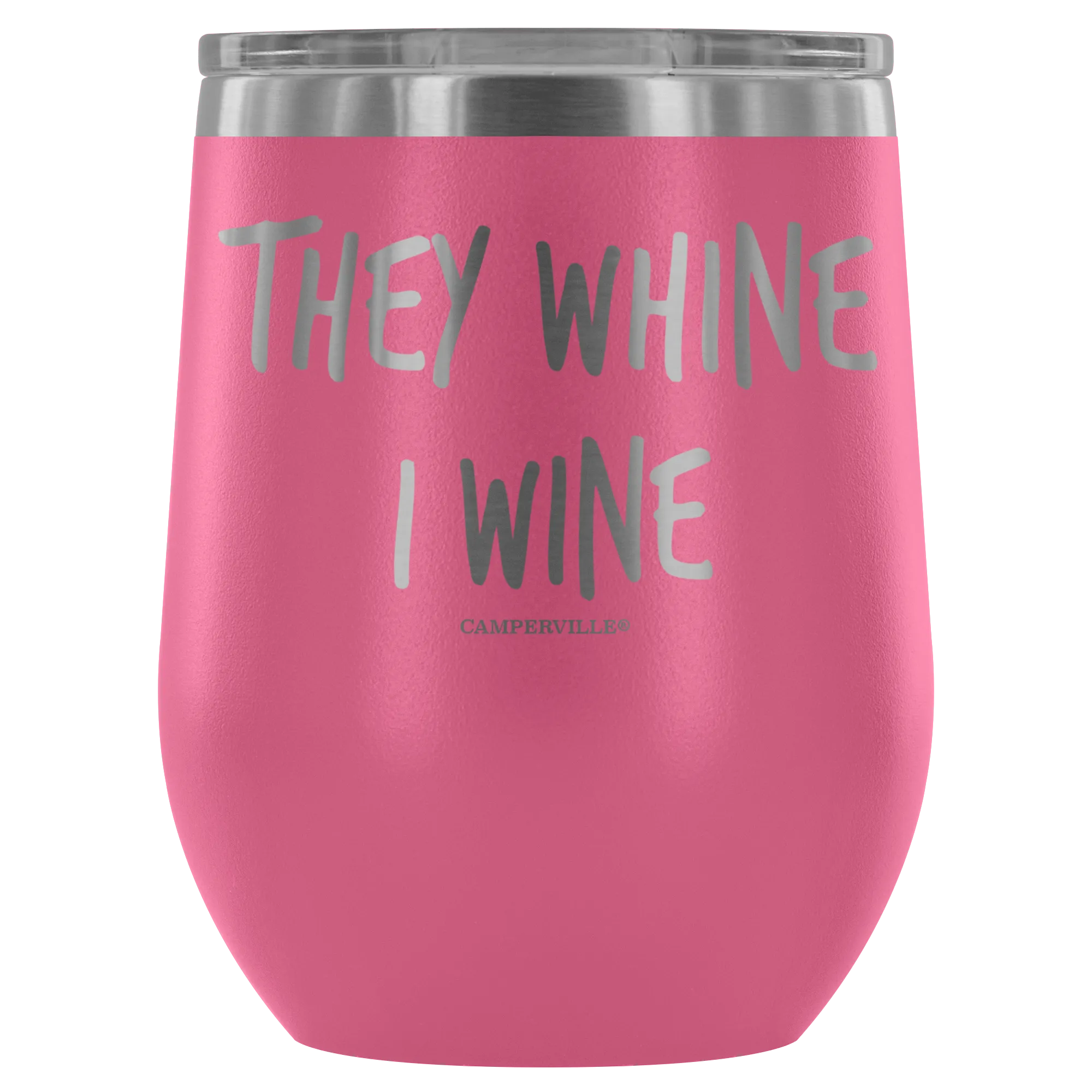 "They Whine I Wine" - Stainless Steel Cup