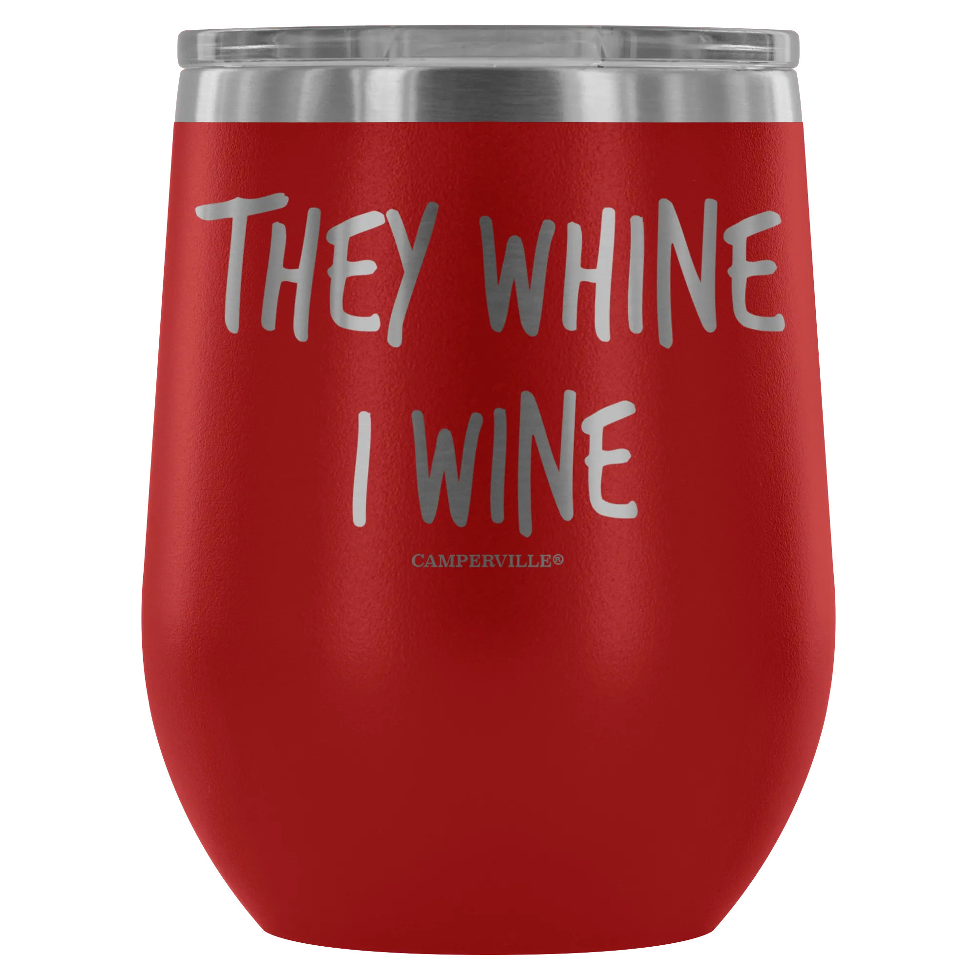 "They Whine I Wine" - Stainless Steel Cup
