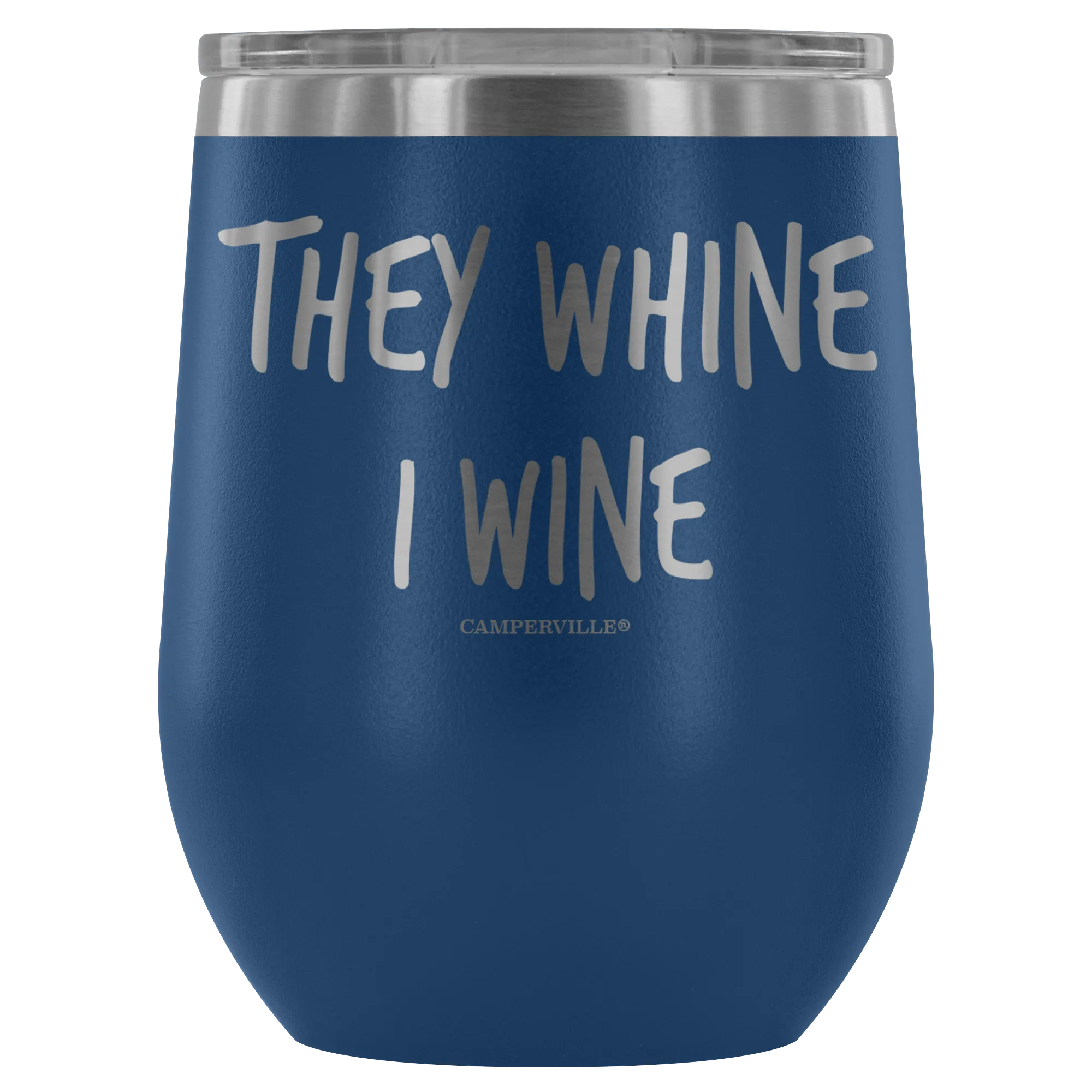 "They Whine I Wine" - Stainless Steel Cup