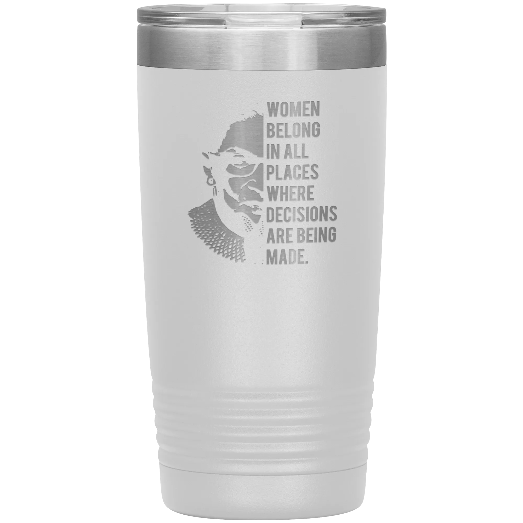 Ruth Bader Ginsburg Tumbler Notorious RBG Women Belong In All Places Where Decisions Are Being Made Travel Coffee Cup 20oz BPA Free