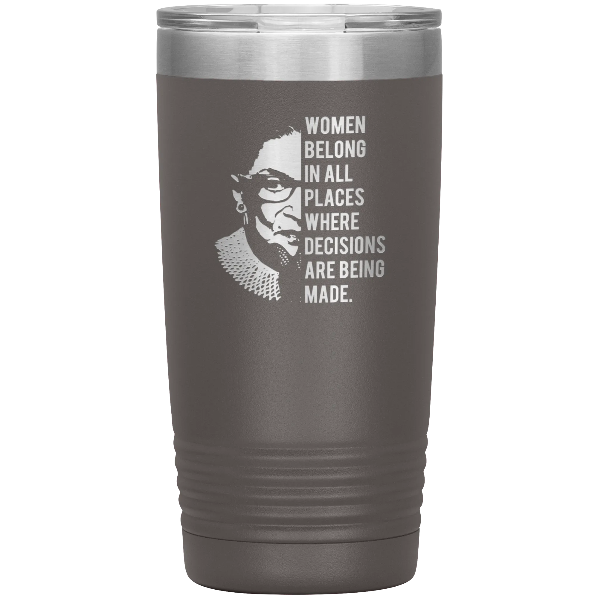Ruth Bader Ginsburg Tumbler Notorious RBG Women Belong In All Places Where Decisions Are Being Made Travel Coffee Cup 20oz BPA Free