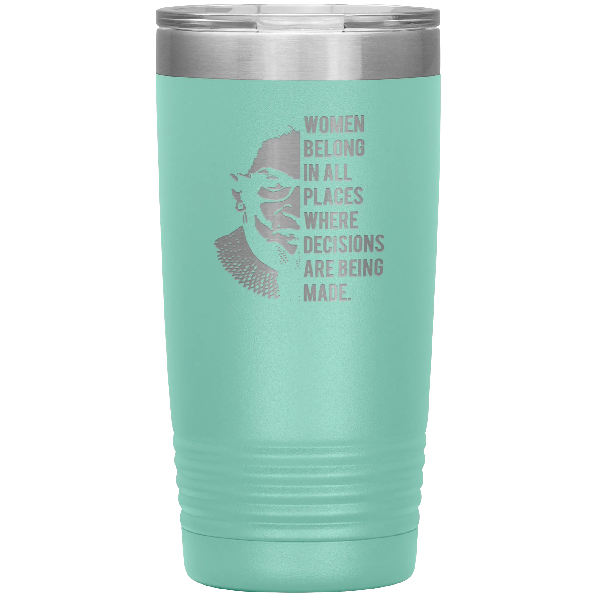 Ruth Bader Ginsburg Tumbler Notorious RBG Women Belong In All Places Where Decisions Are Being Made Travel Coffee Cup 20oz BPA Free