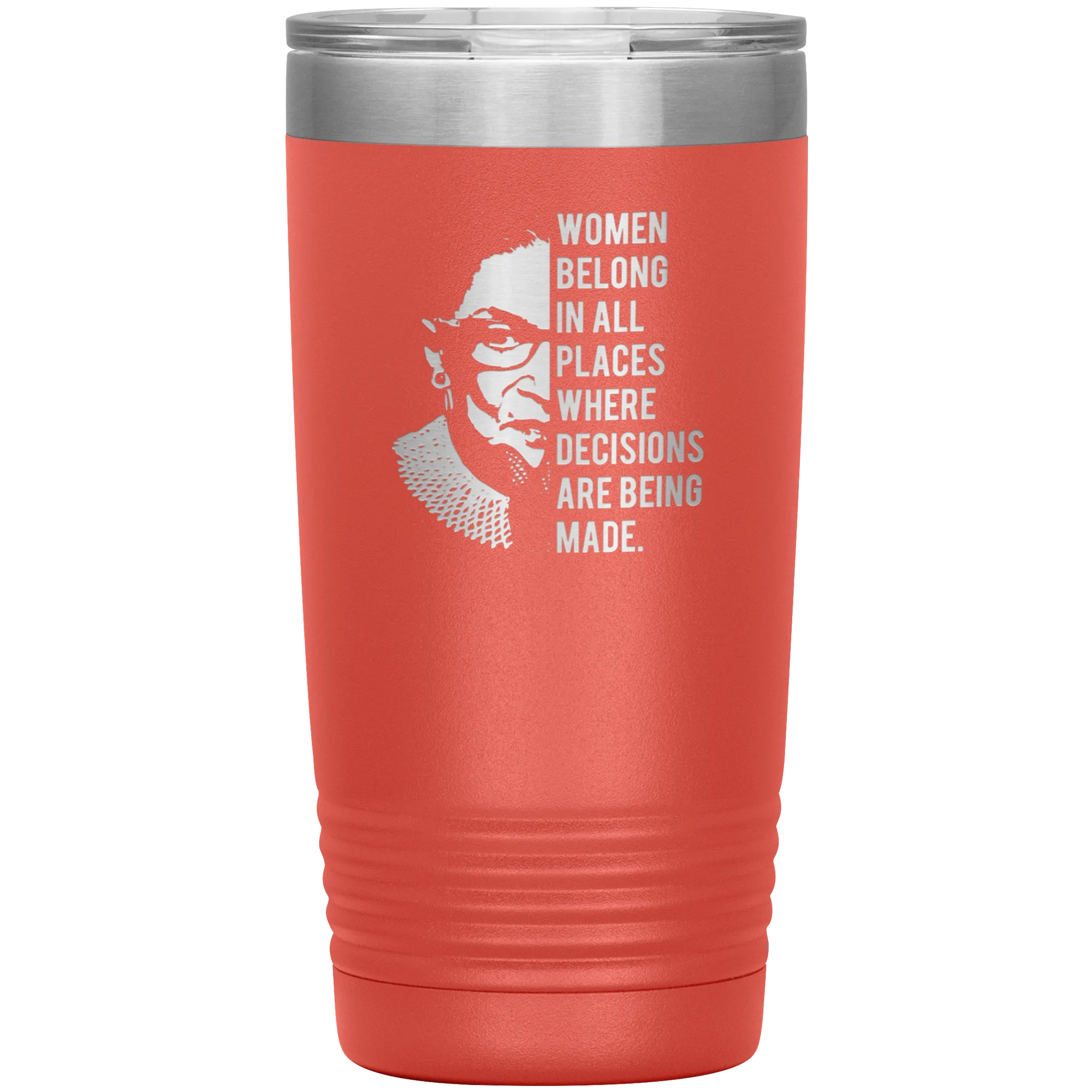 Ruth Bader Ginsburg Tumbler Notorious RBG Women Belong In All Places Where Decisions Are Being Made Travel Coffee Cup 20oz BPA Free