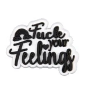 SHOE CHARMS - FUCK YOUR FEELINGS